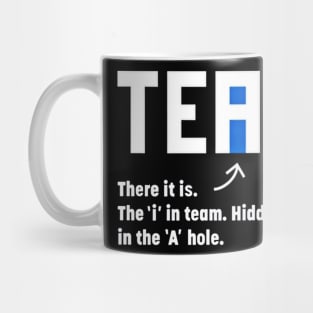 The I In Team Hidden In The A Hole - Front Mug